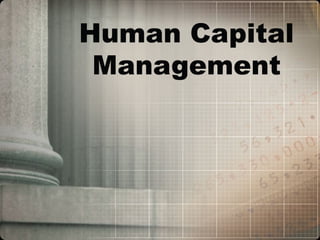Human Capital
Management
 