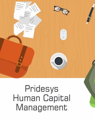 Pridesys
Human Capital
Management
 