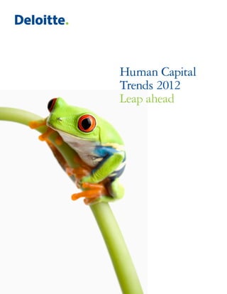Human Capital
Trends 2012
Leap ahead
 