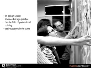 •on design school
•advanced design practice
•the shelf-life of professional
training
•getting/staying in the game
 