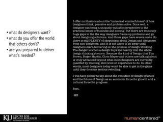 •what do designers want?
•what do you offer the world
that others don’t?
•are you prepared to deliver
what’s needed?
 