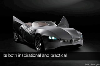 Its both inspirational and practical
                                       Photo: bmw gina
 