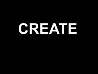 CREATE
 