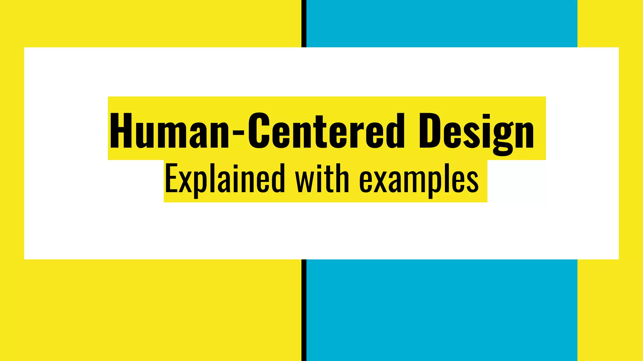 Human centered design [explained with examples] | PPT
