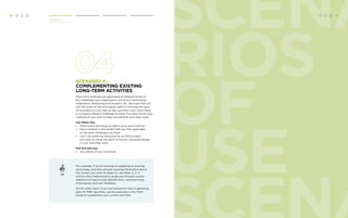 Scenario 4: 
complementing EXISTING 
long-term activities 
Many HCD methods are applicable at different times to 
the challenges your organization will face in Technology 
Adaptation, Monitoring & Evaluation, etc. We hope that you 
will find some of the techniques useful in infusing the spirit 
of innovation in your day-to-day activities, even when there 
is no explicit Design Challenge at hand. Pick and choose your 
methods as you wish to help complement your daily work. 
Use When You: 
» Want a new technique to add to your work routines. 
» See a method in this toolkit that you find applicable 
to the daily challenges you face. 
» Can’t set aside the resources for an HCD project, 
but want to infuse the spirit of Human-Centered Design 
in your everyday work. 
Pull Out and Use: 
» Any pieces of your choosing. 
TIP 
For example, if you’re working on adapting an existing 
technology and have already-existing information about 
the context you want to adapt to, use Steps 3, 4, 5, 
and 6 in the Create book to guide you through several 
iterations of opportunity identification, brainstorming, 
prototyping, and user feedback. 
On the other hand, if you are looking for help in gathering 
data for M&E reporting, use the exercises in the Field 
Guide to supplement your current activities. 
18 H C D 
SCENA 
H C D 19 
Introduction 
Scenarios of Use RIOS 
OF 
USE 
SCENAR 
 
