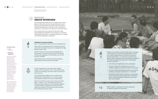 44 H C D 
Hear 
Choose Research Methods 
Method: Group Interview 
method: 
group interview 
Group-based interviews can be a valuable way to learn 
about a community quickly. Group interviews can be 
good for learning about community life and dynamics, 
understanding general community issues, and giving 
everyone in a community the chance to voice their views. 
Group interviews are not good for gaining a deep 
understanding of individual income streams, uncovering 
what people really think, or understanding how to change 
commonly-held beliefs or behaviors. 
TIP 
#1 
Guidelines for group meetings: 
Size: 7-10 people from diverse economic backgrounds 
Place: Meet on neutral ground in a shared community 
space that all people have access to (regardless of age, 
gender, status, race). 
Gender: Mixed or same-sex groups depending on 
the customs in that community (if men and women 
should meet separately, two facilitators can run the 
groups in parallel). 
Age: Mixed groups of parents and teens/children, 
depending on the topic and local context. 
TIP 
#2 
NGOs can sometimes unintentionally send a message 
of separateness by wearing branded NGO clothing 
and creating spatial distance between themselves 
and the participants. It’s important to lessen these 
barriers and to disrupt common hierarchical perceptions 
of benefactor/researcher and recipient/participant. 
Here are some tips: 
» Sit at the same height level as the participants 
» If there is more than one researcher, don’t sit 
together; stagger yourselves throughout the group 
» Try not to wear organization-branded clothing that 
signifies your status as benefactor or researcher 
» Emulate the same status of clothing as participants 
(note: this does not mean wearing the “traditional 
dress” of the constituent community if this is not 
your own heritage) 
Refer to Step 5 : Develop an Interview Approach 
to identify questions for the group. 
Are the viewpoints of men and women equally 
valued in this community? If not, it may make sense 
to have two meetings, one with women only and one 
with men only. 
Are political heavyweights (such as chiefs, local 
administrators, etc) present? If so, their opinions 
may hamper the ability of others to speak freely. 
Does the community view you as a source of funds, 
gifts, or charity? If so, their interactions may be 
influenced by the desire to access potential benefits; 
it may be helpful to prepare an introduction that 
makes the purpose of the interview clear and state 
that nothing will be given away. 
H C D 
WATCH 
OUT 
45 
Facilitator Notes 
Time: 
1.5-2 Hours 
Difficulty: 
Step 1: After the team 
develops a Group 
Interview Guide 
(see Step 4), have 
the team partner in 
groups of two for a 
practice interview. Ask 
the interviewers to 
develop an approach 
for including women 
and quieter members 
of the group. Ask 
them also to develop 
strategies for asking 
people who may 
be dominating 
the conversation 
to allow other 
people to answer. 
Step 2: Have the team 
share “best practices” 
for including quieter 
members of the group 
and redirecting the 
conversation away 
from people who 
are dominating 
the conversation. 
 
