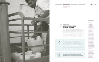 56 H C D 
H C D 57 
Hear 
Choose Research Methods 
Method: Seek Inspiration 
in New Places 
MeTHOD: 
Seek Inspiration 
in New Places 
One of the best ways to inspire new ideas is to look at 
similar experiences in other contexts, instead of focusing 
too narrowly on the research topic. The simple act of 
looking at different contexts can bring to mind new insights. 
For example a surgeon can get insights about organizing 
their medical supplies by visiting a hardware store, an airline 
employer might get ideas about check-in by observing a 
hotel front desk or a water-jug creator could observe other 
ways individuals transport heavy objects or liquids. 
TRY 
#1 
TRY 
#2 
To identify inspirational settings, list all the distinct 
activities or emotions that make up the experience 
you are researching. For example, a doctor’s visit might 
include the following activities and feelings: getting 
sick, discussing a doctor visit with family, travel, paying, 
and following doctor instructions such as taking 
medication or changing behavior. Find other situations 
that include some or all of these activities and then go 
and observe them. 
This method is most useful when you have already 
done some research, and need to refresh your thinking. 
56 Facilitator Notes 
Time: 
20-60 mins. 
Difficulty: 
Step 1: Think about 
all the activities, 
feelings, and behaviors 
that make up the 
experience of your 
challenge. Ask 
the team to list 
these together. 
Step 2: Next to each 
activity, feeling, or 
behavior, write down 
a few other areas or 
situations where this 
exists. For example, 
if the activity is “use 
a device at the same 
time every day”, other 
situations might be 
how people use 
alarm clocks, wells, 
or mobile phones. 
Step 3: Have the team 
vote on the situations 
that they would like to 
observe for inspiration 
and arrange for an 
observation. 
Step 4: During the 
observation, have the 
team take pictures 
and notes of the 
experience. Together, 
debrief on what this 
experience was like 
and what they can 
apply to the 
design challenge. 
 
