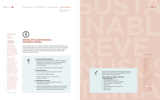 126 H C D 
Deliver 
Develop a Sustainable 
Revenue Model SUSta 
INABLE 
REVE 
NUsus 
taina 
develop a sustainable 
revenue model 
The long-term success of solutions depends upon the intentional design of a 
revenue stream that can sustain the offering over time. Let the value provided 
to the end customer be your entry point as you design the support systems 
around the solution. For this Viability Assessment, answer the following 
questions for each solution. 
TIP 
1. Customer Value Proposition 
» What is the value proposition for the end customer? 
Refer back to prototypes and customer feedback, 
highlighting the aspects customers found 
most important. 
» How much is this worth to the end customer? 
2. Revenue Sources 
» Is the solution a product, a service or both? 
» How much do customers pay? 
» How do customers pay: in cash, in kind, 
in labor, in other? 
3. Stakeholder Incentives 
» How does this solution deliver value to each 
stakeholder involved? 
» What are the stakeholders’ incentives to participate? 
What are challenges or disincentives? How might we 
adapt the solution to avoid these disincentives? 
TRY 
Consider the following fee models to inspire your 
thinking. One exercise is for the design team to go 
down the list of models and ask: 
“What would our solution look like if 
it were offered by: …?” 
» Membership/Subscription 
» Gift it, share the income produced 
» Give the product, sell the refill 
» Subsidize 
» Give the product, sell the service 
» Service only 
» Pay-per-use 
H C D 127 
Facilitator Notes 
Time: 
30-45 mins. 
Difficulty: 
Focus on one 
solution at a time 
and take the team 
through the following 
exercise. Alternatively, 
the larger team can be 
split into smaller teams 
of two or three, with each 
smaller team focusing 
on one solution. 
Step 1: On a board 
or flip chart, write 
“Customer Value.” 
Ask the team to identify 
how each solution will 
provide value to the 
end customer. Write 
everything down. 
Ask the team to answer 
the question: “How much 
is this worth to the end 
customer?” Write down 
the figure on the chart. 
Step 2: On a separate 
board or flip chart, write 
“Revenue Sources.” Ask 
the team to identify who 
will pay for the product 
or service. How much 
will each actor pay? 
How will the payments 
be received? Use the 
example fee models 
in the “Try” text box 
to help. 
Continues next page. 
Facilitator Notes 
( Continued ) 
Step 3: On another 
board or flip chart, 
write “Stakeholder 
Incentives.” Ask 
the team to identify 
all stakeholders 
or players in the 
value chain who 
will be affected by 
the solution. Go 
through each actor 
and ask: “What is this 
group’s incentives 
to participate in or 
help this solution?” If 
there is a group that 
has a disincentive 
to participate in the 
solution, ask: “How 
might we adapt the 
solution to encourage 
their participation?” 
Step 4: If the team 
has split into smaller 
teams, have the group 
come back together 
to share. 
 