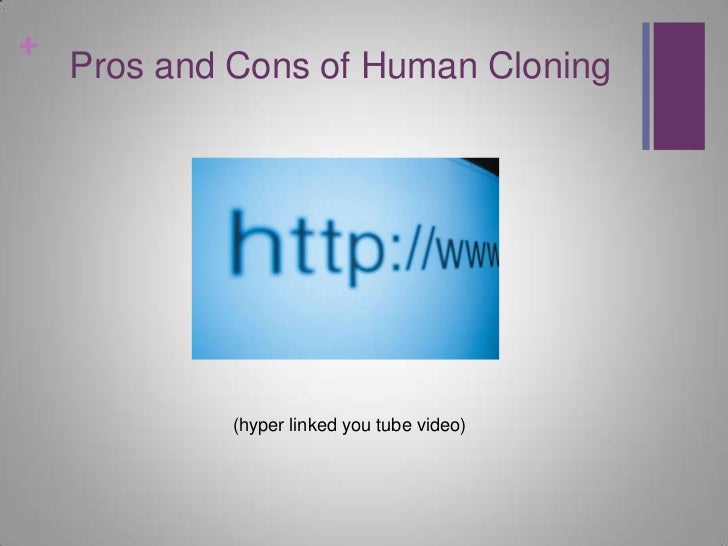 The Pros And Cons Of Human Cloning