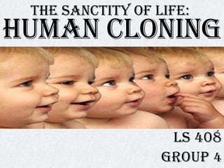 The Sanctity of Life:




                  LS 408
                 Group 4
 