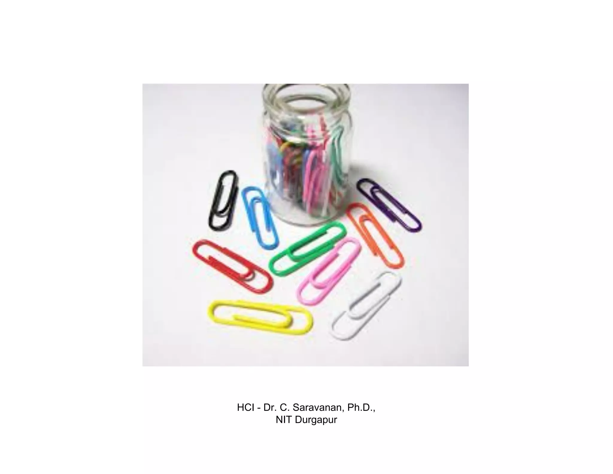 HCI - Dr. C. Saravanan, Ph.D.,
NIT Durgapur
 