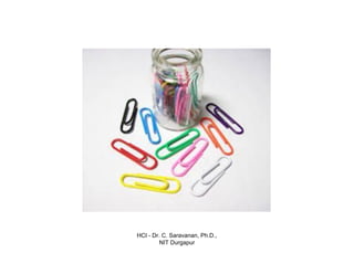 HCI - Dr. C. Saravanan, Ph.D.,
NIT Durgapur
 