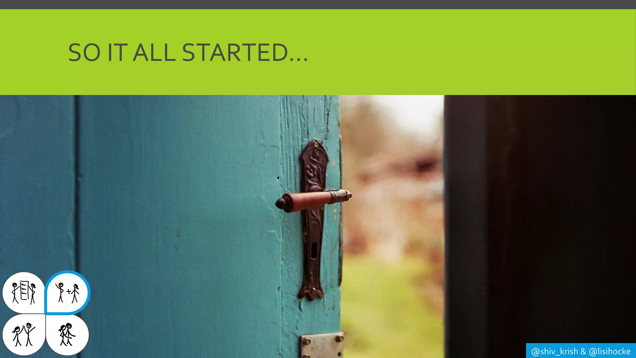 @shiv_krish & @lisihocke
SO IT ALL STARTED…
 