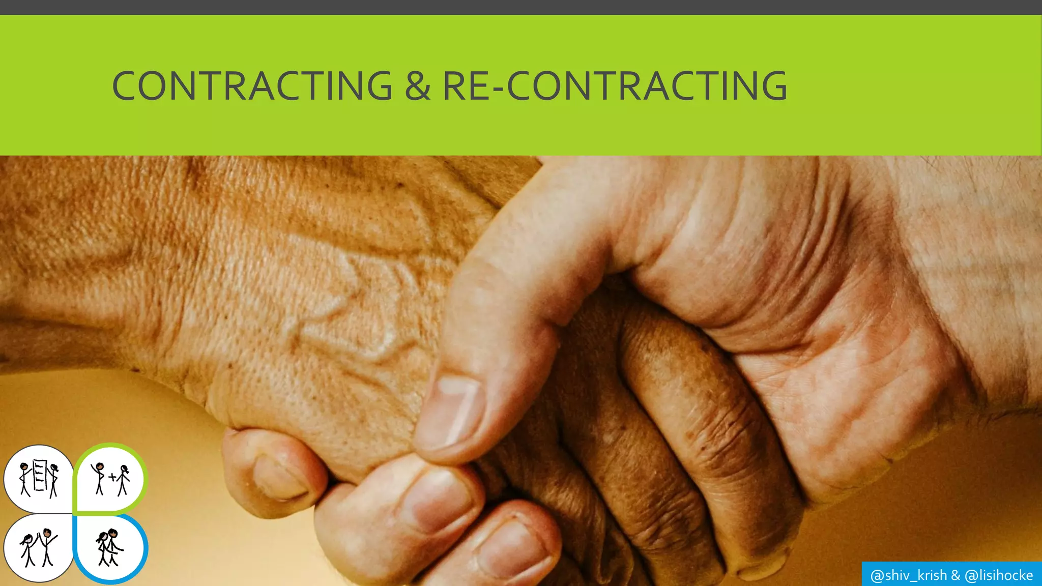 CONTRACTING & RE-CONTRACTING
@shiv_krish & @lisihocke
 