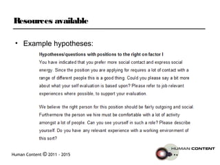 Human Content © 2011 - 2015
Resources available
• Example hypotheses:
 