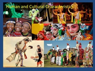 Human and Cultural Characteristics

 