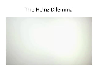 The	
  Heinz	
  Dilemma	
  
 