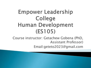 Course instructor: Getachew Gobena (PhD,
Assistant Professor)
Email:geteto2023@gmail.com
 