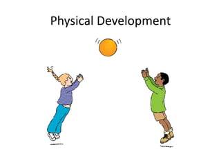 Physical Development
 