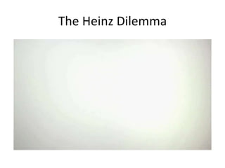 The Heinz Dilemma
 