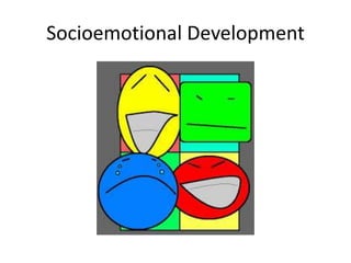 Socioemotional Development
 