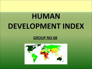 HUMAN DEVELOPMENT INDEX GROUP NO 08 