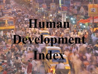 Human
Development
Index
 