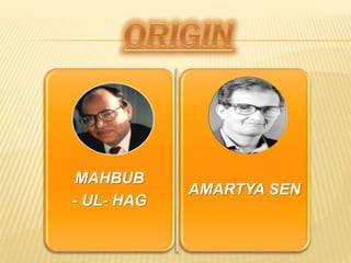 MAHBUB
- UL- HAG
AMARTYA SEN
 