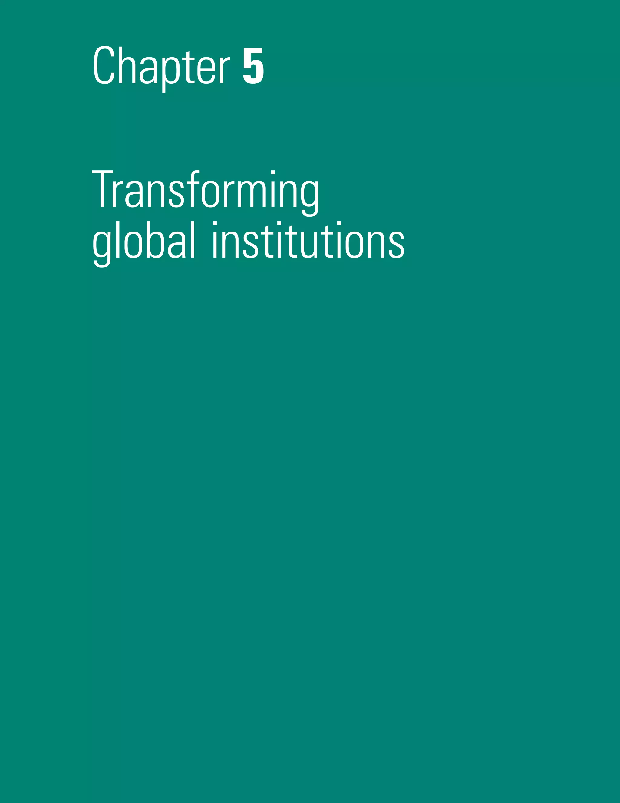 Chapter 5
Transforming
global institutions
 