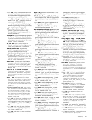 ———. 2016b. “Passing and Implementing Effective Laws
and Policies.” New York. www.unwomen.org/en/what-
we-do/ending-violence-against-women/passing-strong-
laws-and-policies. Accessed 14 October 2016.
———. 2016c. “Let’s Change These Numbers and Get More
Women in STEM.” Tweet, 3 October. https://twitter.com/
un_women/status/782982362854461442.
———. n.d. “Women at the Forefront of Peacebuilding.”
New York. www.unwomen.org/en/news/in-focus/women-
peace-security. Accessed 7 November 2016.
US Bureau of Labor Statistics. 2016. “Employment
Projections.” United States Department of Labor,
Washington, DC. www.bls.gov/emp/ep_chart_001.htm.
Accessed 7 November 2016.
Vaughan, A. 2016. “Biodiversity Is Below Safe Levels across
More Than Half of World’s Land—Study.” The Guardian,
14 July. www.theguardian.com/environment/2016/jul/14/
biodiversity-below-safe-levels-across-over-half-of-worlds-
land-study. Accessed 7 November 2016.
W3 Techs. 2016. “Usage of Content Languages for
Websites.” https://w3techs.com/technologies/overview/
content_language/all. Accessed 28 November 2016.
Walk Free Foundation. 2016. The Global Slavery
Index 2016. Broadway Nedlands, Western Australia.
http://assets.globalslaveryindex.org/downloads/
Global+Slavery+Index+2016.pdf. Accessed 11 October 2016.
Wallach, L., and B. Beachy. 2012. “Occidental v. Ecuador
Award Spotlights Perils of Investor-State System.” Global
Trade Watch. www.citizen.org/documents/oxy-v-ecuador-
memo.pdf. Accessed 16 December 2016.
Watkins, K. 2013. “Education without Borders: A Report
from Lebanon on Syria’s Out-of-School Children.” World
at School, London. www.odi.org/sites/odi.org.uk/files/
odi-assets/publications-opinion-files/8575.pdf. Accessed
26 October 2016.
Watkins, K., J.W. van Fleet and L. Greubel. 2012.
“Interactive: Africa Learning Barometer.” 17 September.
Brookings Institution, Washington, DC. www.brookings.
edu/interactives/africa-learning-barometer/. Accessed 4
November 2016.
Watson, C. 2016. “How Communications Can Change
Social Norms around Adolescent Girls: Lessons Learned
from Year 3 of a Multi-country Field Study.” Overseas
Development Institute, London. www.odi.org/sites/odi.
org.uk/files/resource-documents/10375.pdf. Accessed 20
October 2016.
WEF (World Economic Forum). 2015. “Global Risks 2015,
Part 2: Risks in Focus: 2.3 City Limits: The Risks of Rapid
and Unplanned Urbanization in Developing Countries.”
Geneva. http://reports.weforum.org/global-risks-2015/
part-2-risks-in-focus/2-3-city-limits-the-risks-of-rapid-
and-unplanned-urbanization-in-developing-countries/.
Accessed 11 October 2016.
———. 2016a. The Future of Jobs. Employment, Skills and
Workforce Strategy for the Fourth Industrial Revolution.
Global Challenge Insight Report. Geneva. www3.weforum.
org/docs/WEF_Future_of_Jobs.pdf. Accessed 25 August
2016.
———. 2016b. Global Gender Gap Report 2016. Davos.
http://reports.weforum.org/global-gender-gap-­report-
2016/.Accessed 3 December 2016.
———. 2016c. Insight Report: The Human Capital Report
2016. Geneva.
Weiss, T. 2007. Humanitarian Intervention: Ideas in Action.
Cambridge: Polity Press.
WFP (World Food Programme). 2014. “Brazil: A Champion
in the Fight against Hunger.” www.wfp.org/stories/brazil-
champions-fight-against-hunger. Accessed 30 September
2016.
———. 2016a. “Hunger Statistics.” Rome. www.wfp.org/
hunger/stats. Accessed 25 August 2016.
———. 2016b. “School Meals.” Rome. www.wfp.org/
school-meals. Accessed 7 November 2016.
WHO (World Health Organization). 2011a. mHealth: New
Horizons for Health through Mobile Technologies. Geneva.
www.who.int/goe/publications/goe_mhealth_web.pdf.
Accessed 4 December 2016.
———. 2011b. World Report on Disability. Geneva. www.
who.int/disabilities/world_report/2011/en/. Accessed 28
November 2016.
———. 2013. UNITAID Strategy 2013-2016. Geneva.
———. 2015a. “Ageing and Health.” Fact sheet 404.
Geneva. www.who.int/mediacentre/factsheets/fs404/en/.
Accessed 26 October 2016.
———. 2015b. “Cancer.” Fact sheet 297. Geneva. www.
who.int/mediacentre/factsheets/fs297/en/. Accessed 14
October 2016.
———. 2015c. “Maternal Mortality.” Fact sheet 348.
Geneva. www.who.int/mediacentre/factsheets/fs348/en/.
Accessed 11 October 2016.
———. 2015d. “Noncommunicable Diseases.” Fact sheet
355. Geneva. www.who.int/mediacentre/factsheets/
fs355/en/. Accessed 14 October 2016.
———. 2015e. World Report on Ageing and
Health. Geneva. http://apps.who.int/iris/bitstre
am/10665/186463/1/9789240694811_eng.pdf?ua=1.
Accessed 25 August 2016.
———. 2016a. “Call to Action: Combat Antimicrobial
Resistance and Preserve Antimicrobials for Future
Generations.” Geneva. http://apps.who.int/medicinedocs/
documents/s22393en/s22393en.pdf. Accessed 14 October
2016.
———. 2016b. “Children: Reducing Mortality.” Fact sheet
178. Geneva. www.who.int/mediacentre/factsheets/
fs178/en/. Accessed 11 October 2016.
———. 2016c. “Climate Change and Health.” Fact sheet
266. Geneva. www.who.int/mediacentre/factsheets/
fs266/en/. Accessed 25 August 2016.
———. 2016d. “Female Genital Mutilation.” Fact sheet
241. Geneva. www.who.int/mediacentre/factsheets/
fs241/en/. Accessed 27 October 2016.
———. 2016e. “Global Health Observatory (GHO) Data.”
Geneva. www.who.int/gho/mortality_burden_disease/
life_tables/en/. Accessed 3 November 2016.
———. 2016f. “Mental Disorders.” Fact sheet 396. Geneva.
www.who.int/mediacentre/factsheets/fs396/en/.
Accessed 26 October 2016.
———. 2016g. “Violence against Women: Intimate Partner
and Sexual Violence against Women.” Fact sheet 239.
Geneva. www.who.int/mediacentre/factsheets/fs239/en/.
Accessed 25 August 2016.
———. 2016h. “WHO Issues New Guidance on HIV
Self-testing ahead of World AIDS Day.” Press release, 29
November. Geneva. www.who.int/mediacentre/news/
releases/2016/world-aids-day/en/. Accessed 5 December
2016.
———. 2016i. World Malaria Report 2016.
Geneva. http://apps.who.int/iris/bitstre
am/10665/252038/1/9789241511711-eng.pdf?ua=1.
Accessed 14 December 2016.
———. 2016j. “Zika Strategic Response Plan.” Geneva.
http://apps.who.int/iris/bitstream/10665/246091/1/
WHO-ZIKV-SRF-16.3-eng.pdf?ua=1ua=1ua=1ua=1.
Accessed 30 November 2016.
Wiemann, M., and C. Eibs-Singer. 2016. “Renewable
Mini-grids: Unlocking Africa’s Rural Powerhouse.” ESI
Africa Issue 1. www.ruralelec.org/sites/default/files/
esiafrica-renewablemini-grids.pdf. Accessed 7 November
2016.
Wiist, W., K. Barker, N. Arya, J. Rohde, M. Donohoe,
S. White, P. Lubens, G. Gorman and A. Hagopian.
2014. “The Role of Public Health in the Prevention of War:
Rationale and Competencies.” American Journal of Public
Health 104(6): e34–e47 www.ncbi.nlm.nih.gov/pmc/­
articles/PMC4062030/. Accessed 19 November 2016.
Williams-Grut, O. 2016. “3 of the World’s 10 Largest
Employers Are Now Replacing Their Workers with Robots.”
Business Insider, 9 June. www.businessinsider.com/
clsa-wef-and-citi-on-the-future-of-robots-and-ai-in-the-
workforce-2016-6?r=UKIR=T. Accessed 7 November 2016.
Wimmer, A. 2012. Waves of War: Nationalism, State
Formation, and Ethnic Exclusion in the Modern World.
Cambridge Studies in Comparative Politics Series. New
York: Cambridge University Press.
Witton, B. 2016. “How Immigration is Fuelling Sweden’s
Economic Boom.” Independent, 5 October. www.­
independent.co.uk/news/world/europe/sweden-­
immigration-economic-boom-theresa-may-refugee-crisis-
tory-conference-a7347136.html. Accessed 10 November
2016.
Woosey, B. 2005. “The Effect the Eight Million Illiterate
Adults on the UK.” Where I Live Northhamptonshire,
2 November. BBC Northamptonshire, Northampton,
UK. www.bbc.co.uk/northamptonshire/content/
articles/2005/02/11/becky_woosey_the_effect_the_
eight_million_illiterate_adults_on_the_uk_feature.shtml.
Accessed 26 October 2016.
World Bank. 2006. “Fiscal Policy for Growth and
Development: An Interim Report.” Report DC2006-0003.
Washington, DC. http://siteresources.worldbank.org/
DEVCOMMINT/Documentation/20890698/DC2006-
0003(E)-FiscalPolicy.pdf. Accessed 7 November 2016.
———. 2007. World Development Indicators 2007.
Washington, DC.
———. 2011a. “Water Supply and Sanitation in Burkina
Faso: Turning Finance into Services for 2015 and Beyond.”
AMCOW Country Status Overview, Report 74207, Water
and Sanitation Program, Nairobi. https://­openknowledge.
worldbank.org/handle/10986/17756. Accessed 7
November 2016.
———. 2011b. “World Bank Open Data.” Washington DC.
http://data.worldbank.org. Accessed 26 September 2016.
———. 2013. “The International Income Distribution Data
Set (I2D2).” Washington, DC.
———. 2014. Voice and Agency: Empowering Women and
Girls for Shared Prosperity. Washington, DC.
References | 187
 