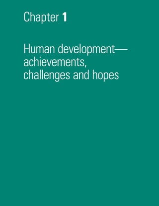 Chapter 1
Human development­—­
achievements,
challenges and hopes
 