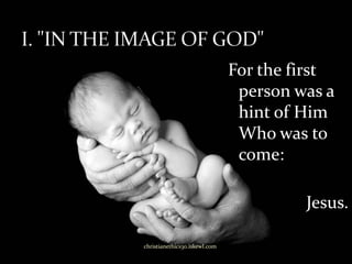 For the first
person was a
hint of Him
Who was to
come:
Jesus.
christianethics30.iskewl.com
 