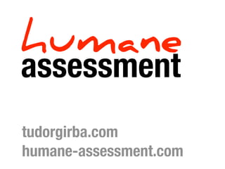 humane
assessment
tudorgirba.com
humane-assessment.com
 