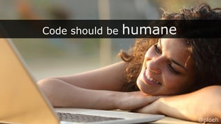 @ploeh
Code should be humane
@ploeh
 