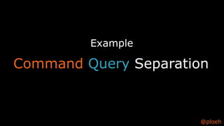 @ploeh
Command Query Separation
Example
 