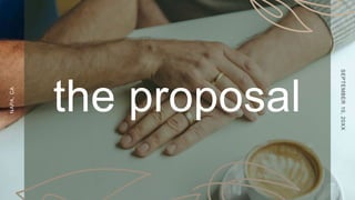 P
R
E
S
E
N
TAT
I
O
N
T
I
T
L
E
the proposal
NAPA,
CA
SEPTEMBER
10,
20XX
 