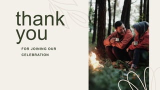 thank
you
FOR JOINING OUR
CELEBRATION
 