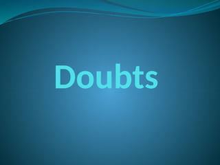 Doubts
 
