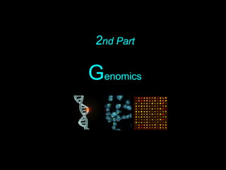 2nd Part
Genomics
 