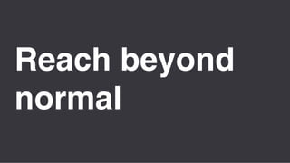 Área
Company Name
2
8
Reach beyond
normal
 