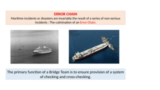 Error Chain System human error.pptMaritime incidents or disasters are invariably the ...