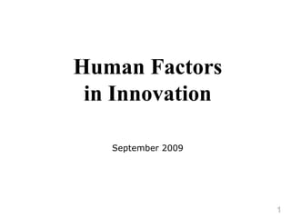 Human Factors in Innovation September 2009 