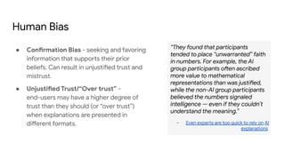 Human Bias
● Confirmation Bias - seeking and favoring
information that supports their prior
beliefs. Can result in unjusti...