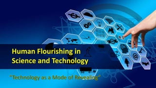 Human Flourishing in
Science and Technology
 