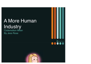 Jessica Rose - A More Human Industry - Codemotion Milan 2017