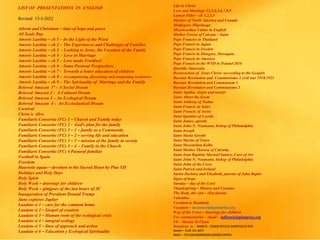 LIST OF PRESENTATIONS IN ENGLISH
Revised 13-3-2022
Advent and Christmas – time of hope and peace
All Souls Day
Amoris Laetitia – ch 1 – In the Light of the Word
Amoris Laetitia – ch 2 – The Experiences and Challenges of Families
Amoris Laetitia – ch 3 - Looking to Jesus, the Vocation of the Family
Amoris Laetitia – ch 4 - Love in Marriage
Amoris Laetitia – ch 5 – Love made Fruitfuol
Amoris Laetitia – ch 6 – Some Pastoral Perspectives
Amoris Laetitia – ch 7 – Towards a better education of children
Amoris Laetitia – ch 8 – Accompanying, discerning and integrating weaknwss
Amoris Laetitia – ch 9 – The Spirituality of Marriage and the Family
Beloved Amazon 1ª – A Social Dream
Beloved Amazon 2 - A Cultural Dream
Beloved Amazon 3 – An Ecological Dream
Beloved Amazon 4 - An Ecclesiastical Dream
Carnival
Christ is Alive
Familiaris Consortio (FC) 1 – Church and Family today
Familiaris Consortio (FC) 2 - God’s plan for the family
Familiaris Consortio (FC) 3 – 1 – family as a Community
Familiaris Consortio (FC) 3 – 2 – serving life and education
Familiaris Consortio (FC) 3 – 3 – mission of the family in society
Familiaris Consortio (FC) 3 – 4 - Family in the Church
Familiaris Consortio (FC) 4 Pastoral familiar
Football in Spain
Freedom
Haurietis aquas – devotion to the Sacred Heart by Pius XII
Holidays and Holy Days
Holy Spirit
Holy Week – drawings for children
Holy Week – glmjpses of the last hours of JC
Inauguration of President Donald Trump
Juno explores Jupiter
Laudato si 1 – care for the common home
Laudato si 2 – Gospel of creation
Laudato si 3 – Human roots of the ecological crisis
Laudato si 4 – integral ecology
Laudato si 5 – lines of approach and action
Laudato si 6 – Education y Ecological Spirituality
Life in Christ
Love and Marriage 12,3,4,5,6,7,8,9
Lumen Fidei – ch 1,2,3,4
Martyrs of North America and Canada
Medjugore Pilgrimage
Misericordiae Vultus in English
Mother Teresa of Calcuta – Saint
Pope Franciss in Thailand
Pope Francis in Japan
Pope Francis in Sweden
Pope Francis in Hungary, Slovaquia
Pope Francis in America
Pope Francis in the WYD in Poland 2016
Querida Amazonia
Resurrection of Jesus Christ –according to the Gospels
Russian Revolution and Communismo 3 civil war 1918.1921
Russian Revolution and Communism 1
Russian Revolution and Communismo 2
Saint Agatha, virgin and martyr
Saint Albert the Great
Saint Anthony of Padua
Saint Francis de Sales
Saint Francis of Assisi
Saint Ignatius of Loyola
Saint James, apostle
Saint John N. Neumann, bishop of Philadelphia
Saint Joseph
Saint Maria Goretti
Saint Martin of Tours
Saint Maximilian Kolbe
Saint Mother Theresa of Calcutta
Saint Jean Baptiste MarieaVianney, Curé of Ars
Saint John N. Neumann, bishop of Philadelphia
Saint John of the Cross
Saint Patrick and Ireland
Saints Zachary and Elizabeth, parents of John Baptis
Signs of hope
Sunday – day of the Lord
Thanksgiving – History and Customs
The Body, the cult – (Eucharist)
Valentine
Vocation to Beatitude
Vocation – mconnor@legionaries.org
Way of the Cross – drawings for children
For commentaries – email – mflynn@legionaries.org
Fb – Martin M Flynn
Donations to - BANCO - 03069 INTESA SANPAOLO SPA
Name – EUR-CA-ASTI
IBAN – IT61Q0306909606100000139493
 