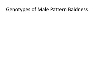 Genotypes of Male Pattern Baldness
 
