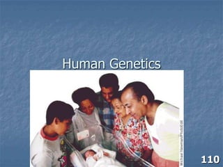 Human Genetics 110 
