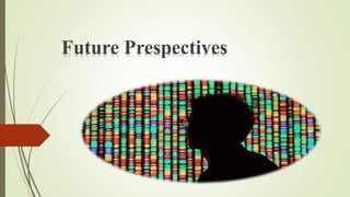 Future Prespectives
 