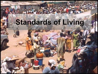 Standards of Living
 